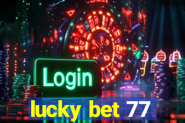 lucky bet 77